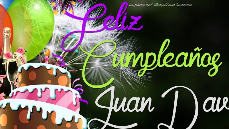Felicitaciones de cumpleaños - Champán & Globos & Tartas | Feliz Cumpleaños, Juan David