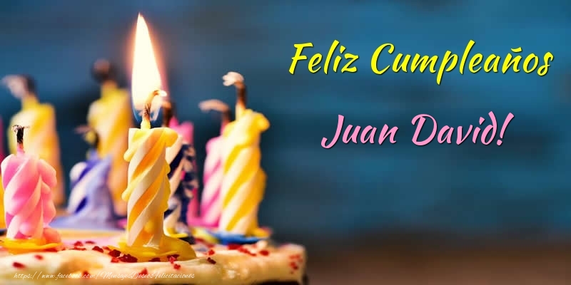 Felicitaciones de cumpleaños - Tartas & Vela | Feliz Cumpleaños Juan David!