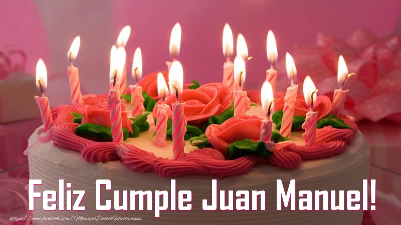 Felicitaciones de cumpleaños - Feliz Cumple Juan Manuel!