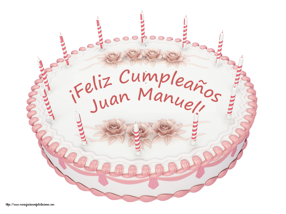 Felicitaciones de cumpleaños -  ¡Feliz Cumpleaños Juan Manuel! - Tartas