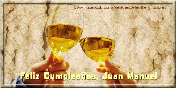 Felicitaciones de cumpleaños - Champán | ¡Feliz cumpleaños, Juan Manuel!
