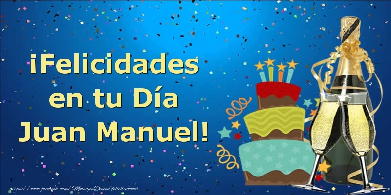 Felicitaciones de cumpleaños - Champán & Tartas | ¡Felicidades en tu Día Juan Manuel!