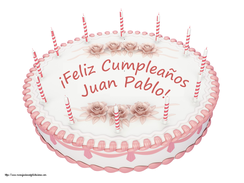 Felicitaciones de cumpleaños -  ¡Feliz Cumpleaños Juan Pablo! - Tartas