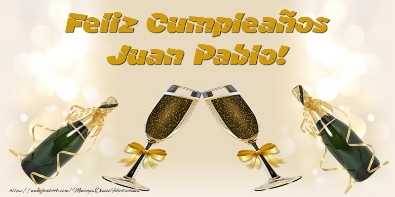 Felicitaciones de cumpleaños - Champán | Feliz Cumpleaños Juan Pablo!