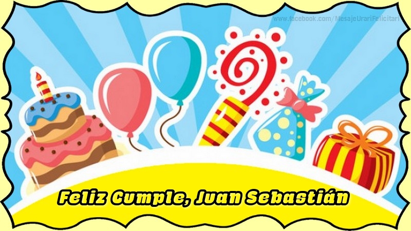 Felicitaciones de cumpleaños - Globos & Regalo & Tartas | Feliz Cumple, Juan Sebastián