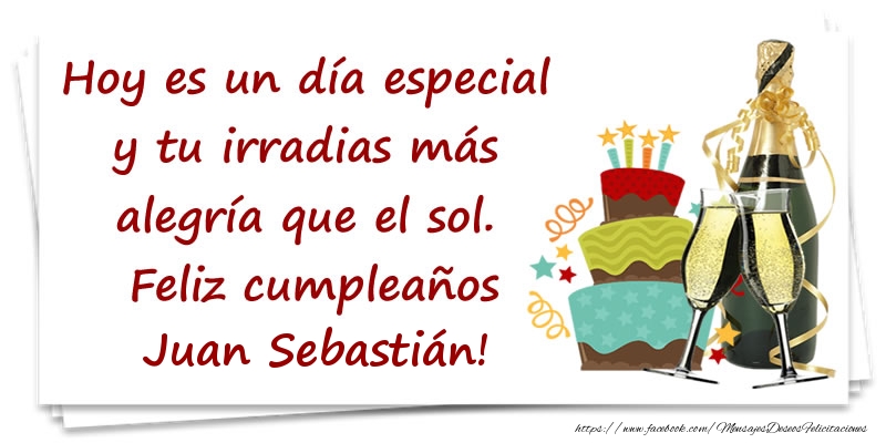 Felicitaciones de cumpleaños - Champán & Tartas | Hoy es un día especial y tu irradias más alegría que el sol. Feliz cumpleaños Juan Sebastián!