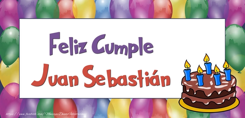 Felicitaciones de cumpleaños - Globos & Tartas | Feliz Cumple Juan Sebastián