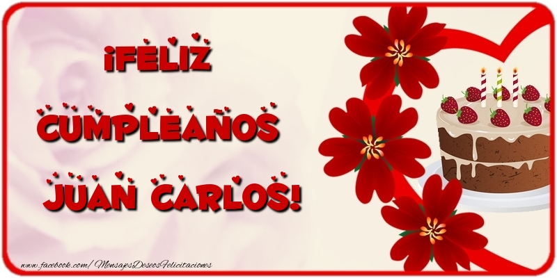 Felicitaciones de cumpleaños - ¡Feliz Cumpleaños Juan Carlos