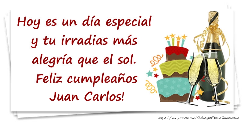 Felicitaciones de cumpleaños - Champán & Tartas | Hoy es un día especial y tu irradias más alegría que el sol. Feliz cumpleaños Juan Carlos!
