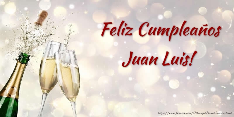 Felicitaciones de cumpleaños - Champán | Feliz Cumpleaños Juan Luis!