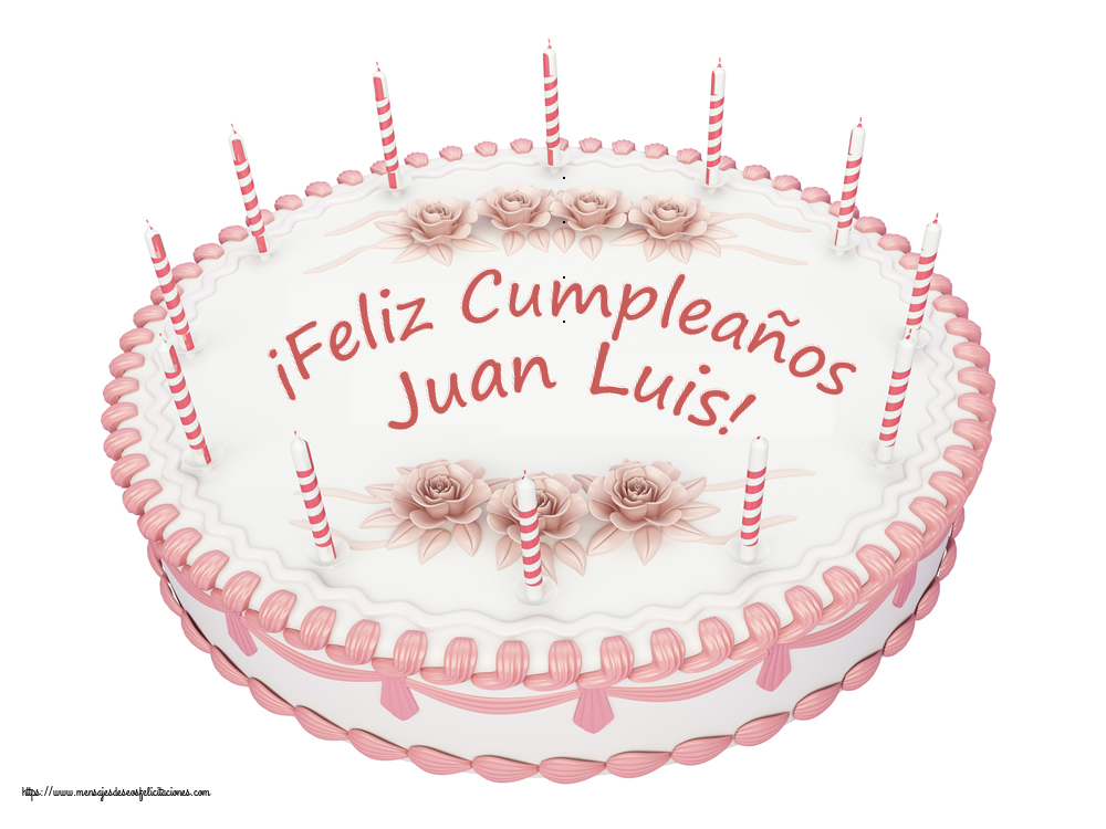 Felicitaciones de cumpleaños - ¡Feliz Cumpleaños Juan Luis! - Tartas