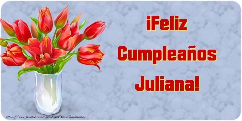  Felicitaciones de cumpleaños - Flores | ¡Feliz Cumpleaños Juliana