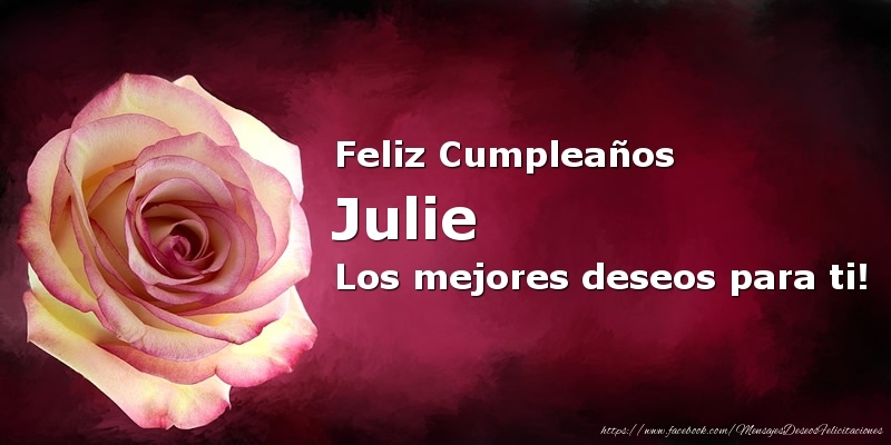 Felicitaciones de cumpleaños - Feliz Cumpleaños Julie Los mejores deseos para ti!
