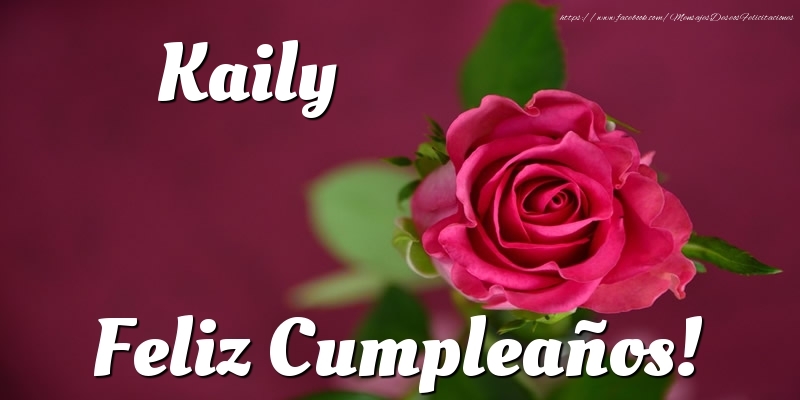 Felicitaciones de cumpleaños - Kaily Feliz Cumpleaños!