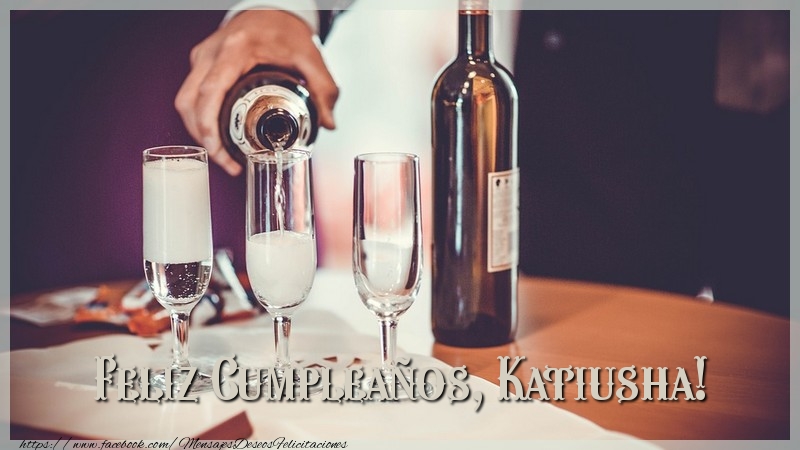 Felicitaciones de cumpleaños - Champán | Feliz Cumpleaños, Katiusha!
