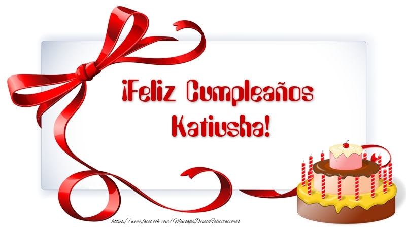 Felicitaciones de cumpleaños - ¡Feliz Cumpleaños Katiusha!
