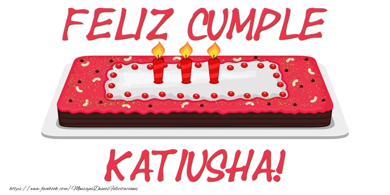 Felicitaciones de cumpleaños - Feliz Cumple Katiusha!