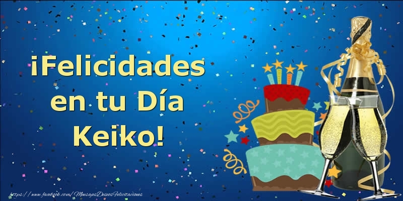 Felicitaciones de cumpleaños - Champán & Tartas | ¡Felicidades en tu Día Keiko!