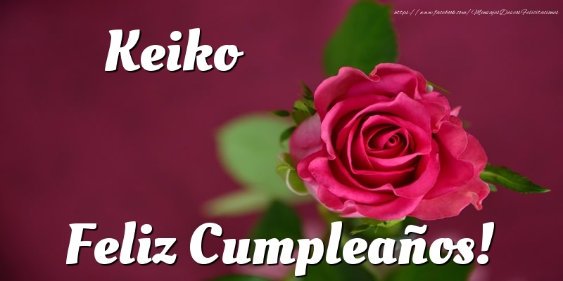 Felicitaciones de cumpleaños - Keiko Feliz Cumpleaños!