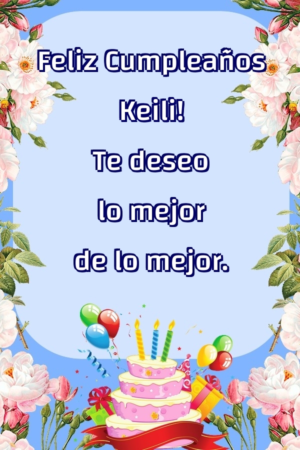 Felicitaciones de cumpleaños - Feliz Cumpleaños Keili! Te deseo lo mejor de lo mejor.