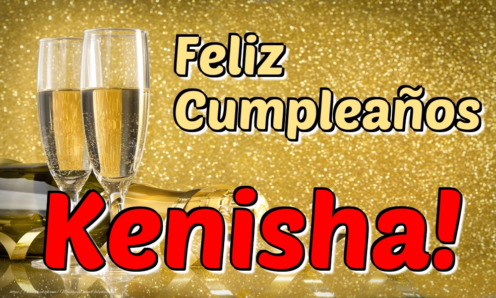 Felicitaciones de cumpleaños - Champán | Feliz Cumpleaños Kenisha!