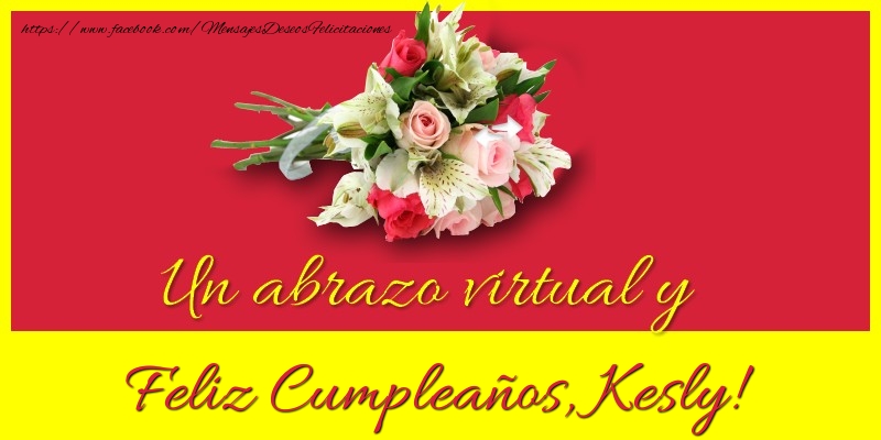 Felicitaciones de cumpleaños - Ramo De Flores | Feliz Cumpleaños, Kesly!