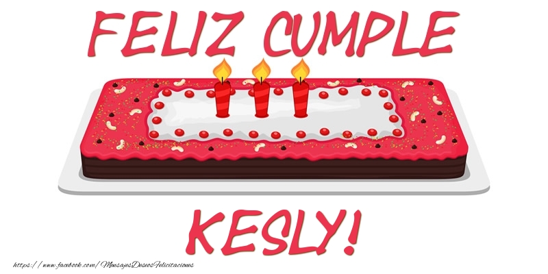 Felicitaciones de cumpleaños - Feliz Cumple Kesly!