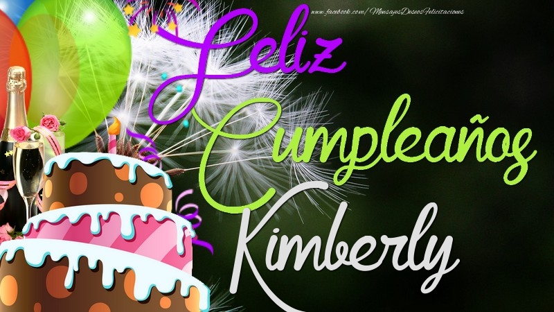 Felicitaciones de cumpleaños - Champán & Globos & Tartas | Feliz Cumpleaños, Kimberly