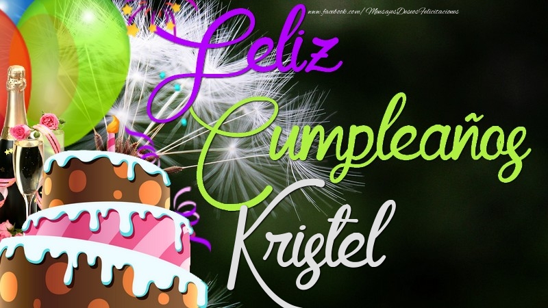 Felicitaciones de cumpleaños - Champán & Globos & Tartas | Feliz Cumpleaños, Kristel