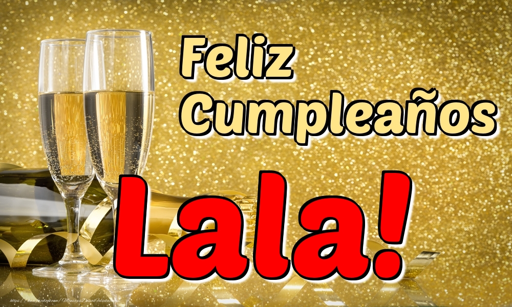 Felicitaciones de cumpleaños - Champán | Feliz Cumpleaños Lala!