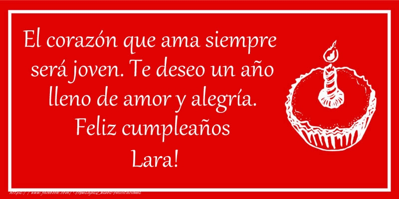 Felicitaciones de cumpleaños - Tartas | El corazón que ama siempre  será joven. Te deseo un año lleno de amor y alegría. Feliz cumpleaños Lara!