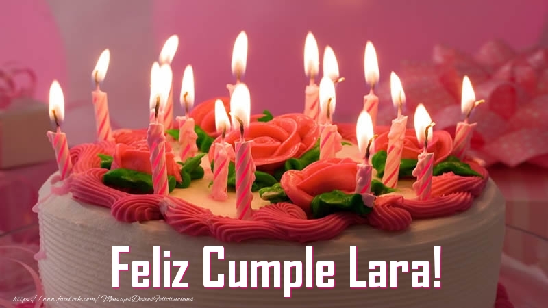 Felicitaciones de cumpleaños - Tartas | Feliz Cumple Lara!