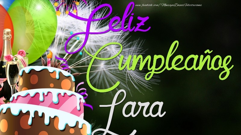Felicitaciones de cumpleaños - Champán & Globos & Tartas | Feliz Cumpleaños, Lara