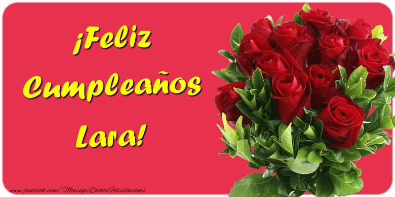 Felicitaciones de cumpleaños - Rosas | ¡Feliz Cumpleaños Lara