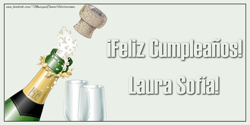 Felicitaciones de cumpleaños - Champán | ¡Feliz Cumpleaños! Laura Sofía!