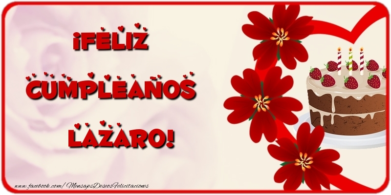Felicitaciones de cumpleaños - Flores & Tartas | ¡Feliz Cumpleaños Lazaro