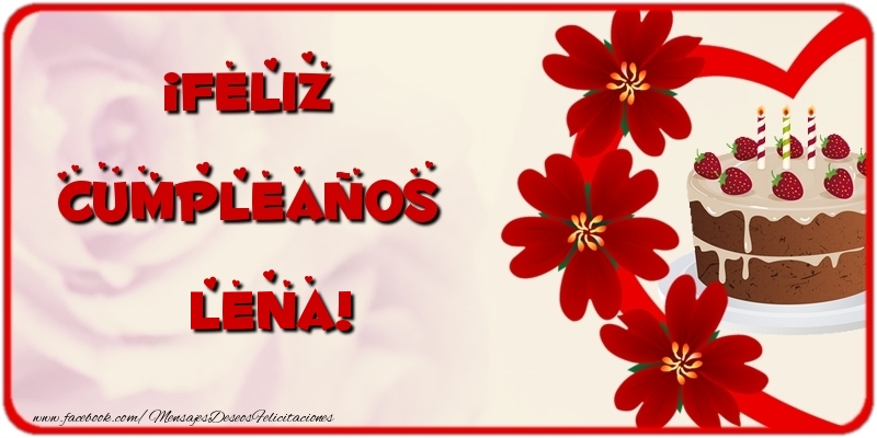 Felicitaciones de cumpleaños - Flores & Tartas | ¡Feliz Cumpleaños Lena