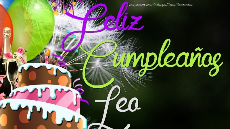 Felicitaciones de cumpleaños - Champán & Globos & Tartas | Feliz Cumpleaños, Leo