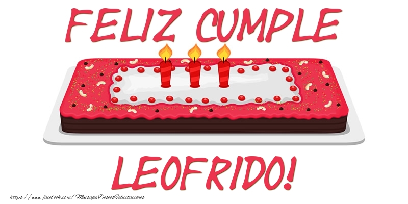 Felicitaciones de cumpleaños - Tartas | Feliz Cumple Leofrido!