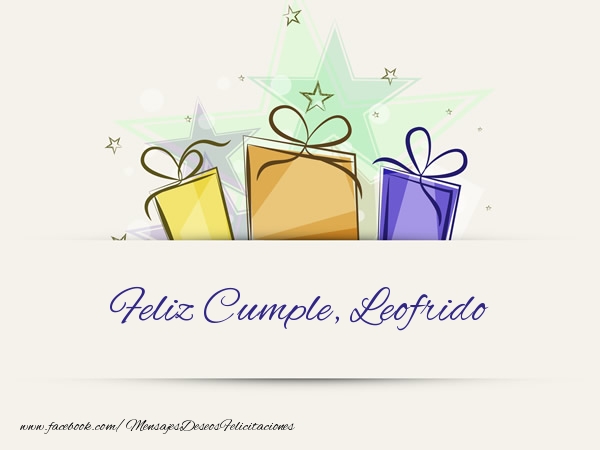 Felicitaciones de cumpleaños - Regalo | Feliz Cumple, Leofrido!