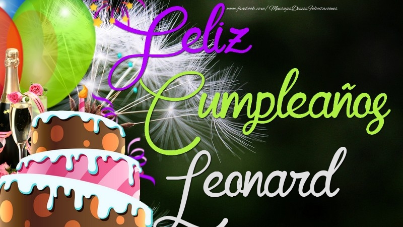 Felicitaciones de cumpleaños - Champán & Globos & Tartas | Feliz Cumpleaños, Leonard