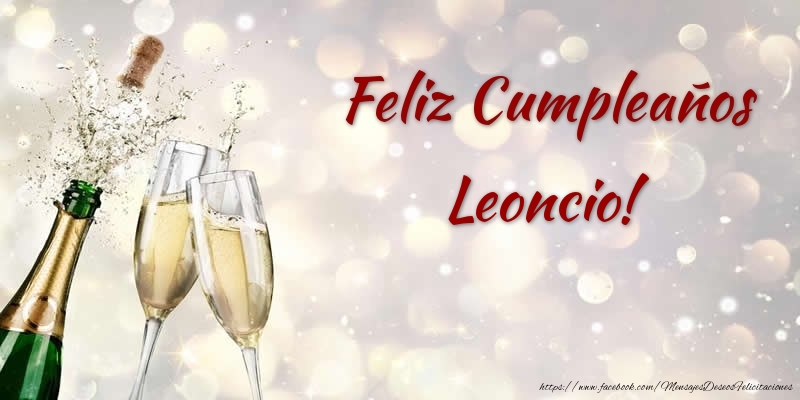 Felicitaciones de cumpleaños - Champán | Feliz Cumpleaños Leoncio!