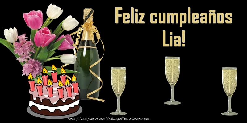 Felicitaciones de cumpleaños - Champán & Flores & Tartas | Feliz cumpleaños Lia!