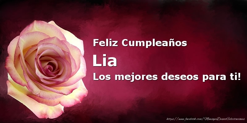Felicitaciones de cumpleaños - Feliz Cumpleaños Lia Los mejores deseos para ti!