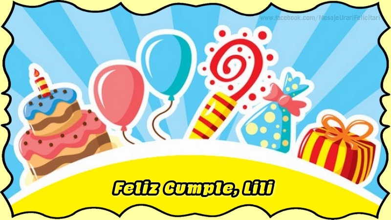 Felicitaciones de cumpleaños - Globos & Regalo & Tartas | Feliz Cumple, Lili
