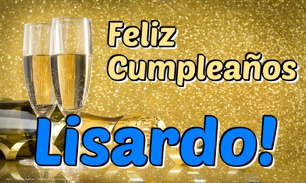 Felicitaciones de cumpleaños - Champán | Feliz Cumpleaños Lisardo!