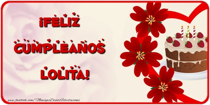  Felicitaciones de cumpleaños - Flores & Tartas | ¡Feliz Cumpleaños Lolita