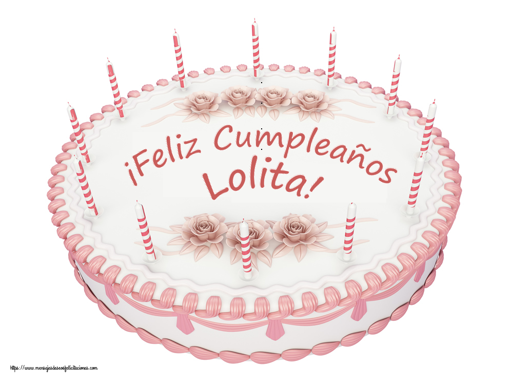 Felicitaciones de cumpleaños -  ¡Feliz Cumpleaños Lolita! - Tartas