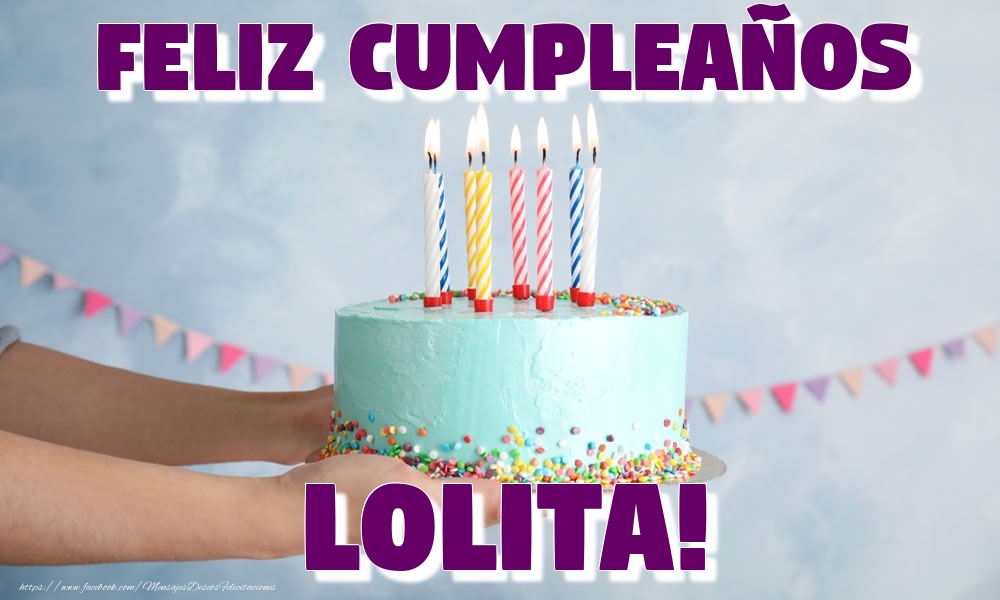  Felicitaciones de cumpleaños - Tartas | Feliz Cumpleaños Lolita!