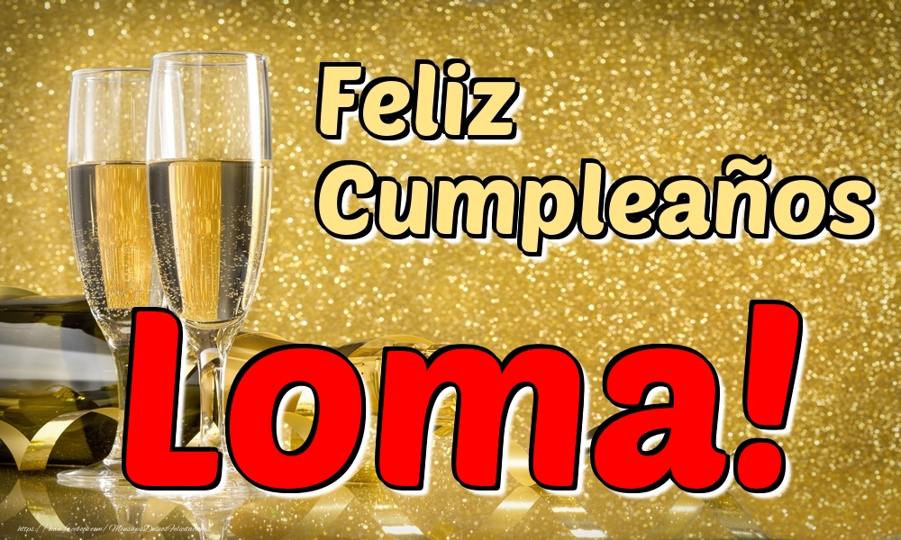 Felicitaciones de cumpleaños - Champán | Feliz Cumpleaños Loma!